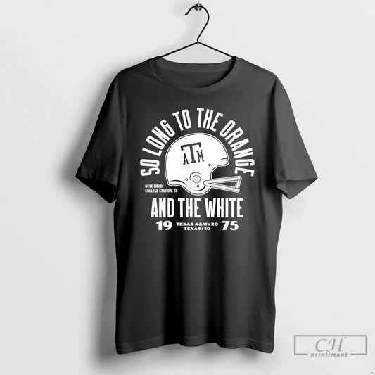 Classic Texas Am Aggie 1975 So Long To The Orange And The White T Shirts