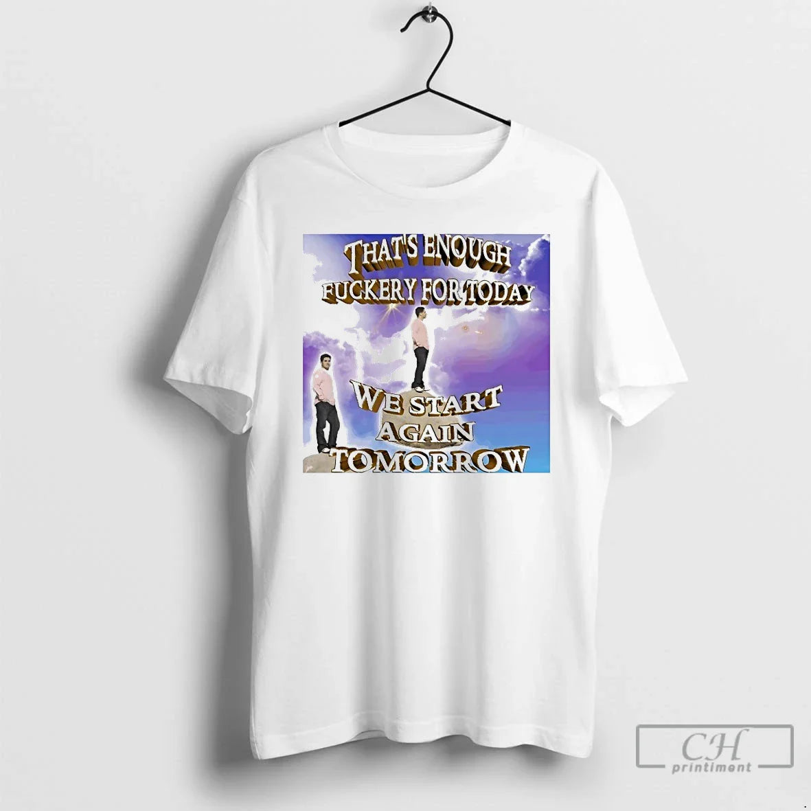 Classic Thats Enough Fuckery For Today We Start Again Tomorrow T Shirts