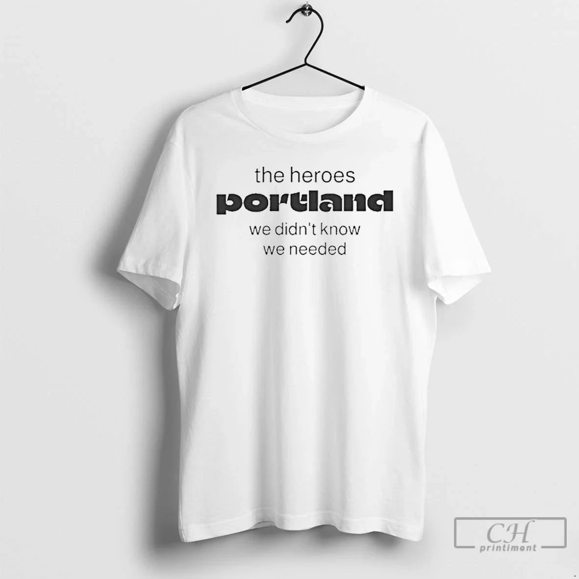 Classic The Heroes Portland We Didnt Know We Needed T Shirts