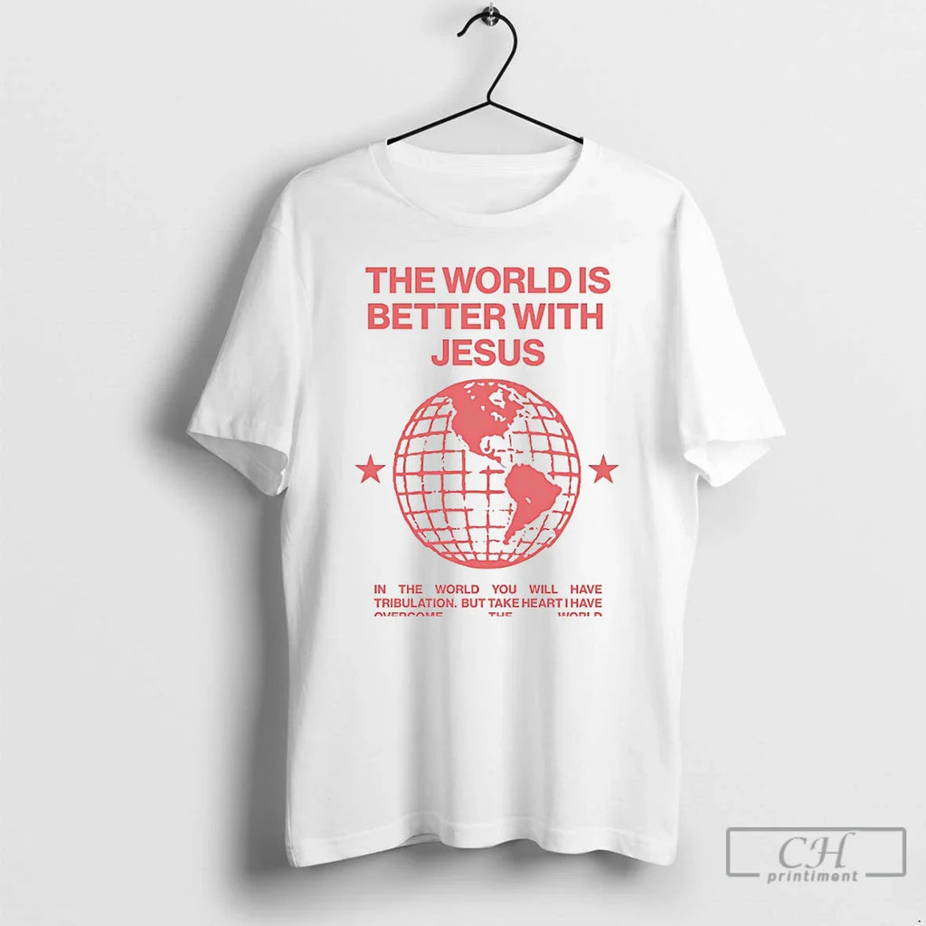 Classic The World Is Better With Jesus White T Shirts