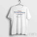 Classic These Mothafuckas Are Crazy T Shirts