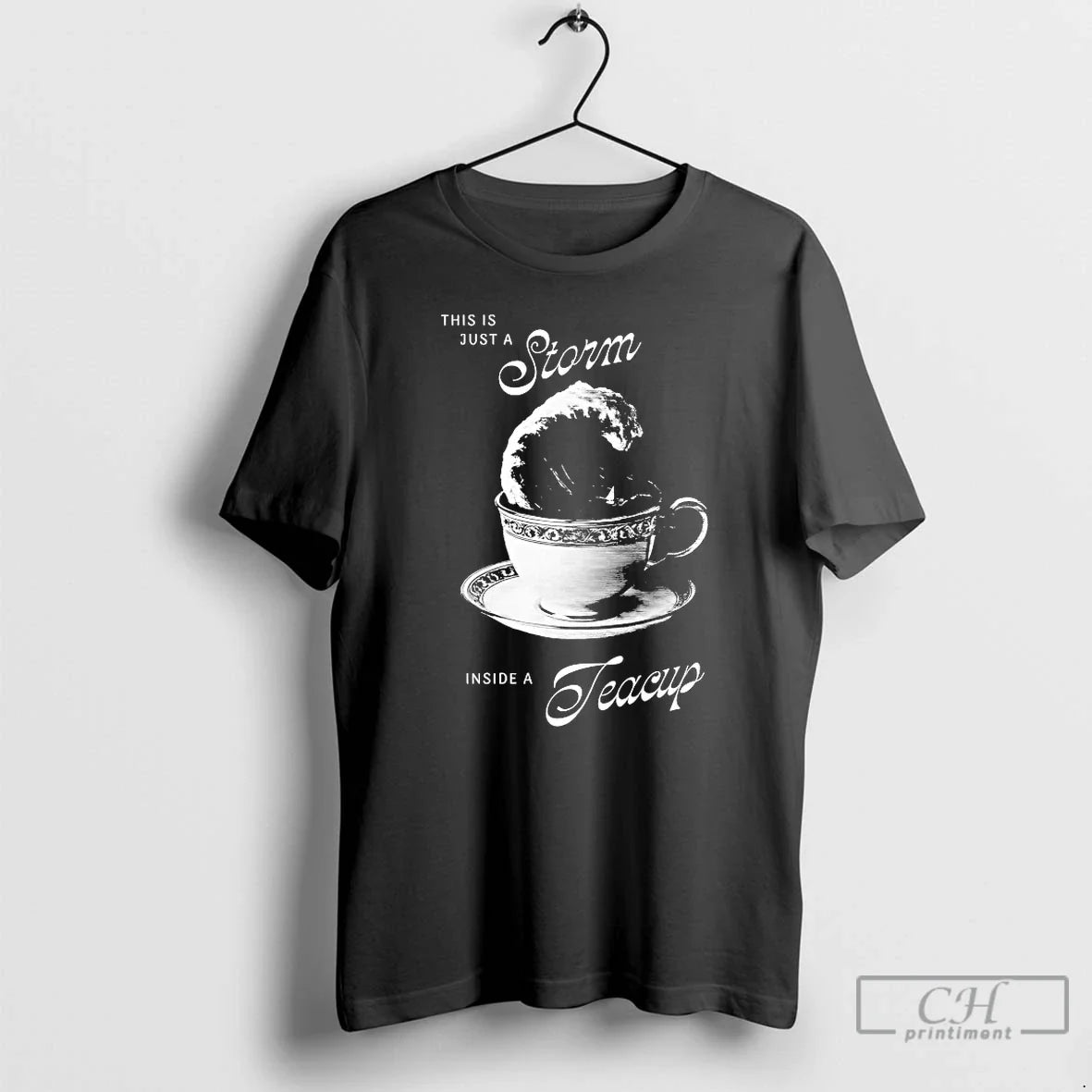 Classic This Is Just A Storm Inside A Teacup T Shirts