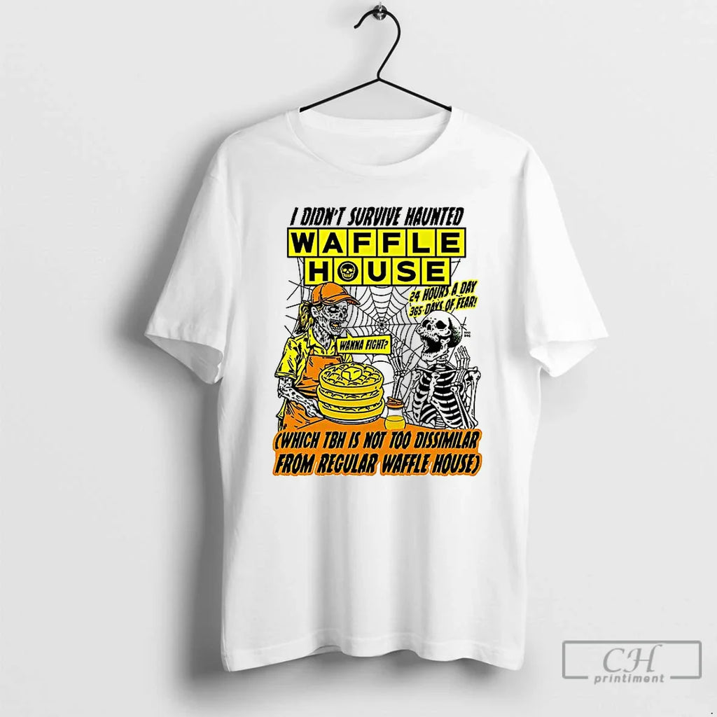 Classic Waffle House I Didnt Survive Haunted T Shirts