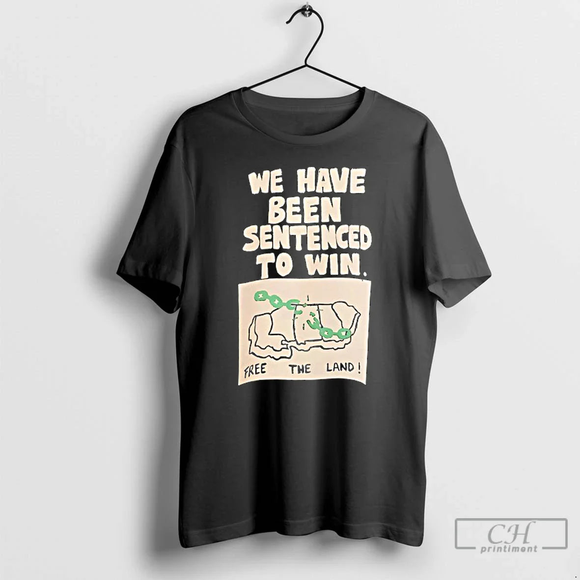 Classic We Have Been Sentenced To Win Free The Land T Shirts