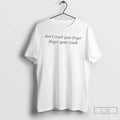 Classic Weekday Dont Crush Your Finger Finger Your Crush T Shirts