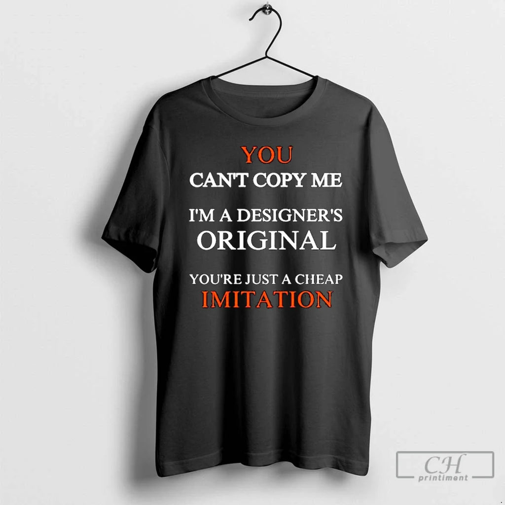 Classic You Cant Copy Me Im A Designers Youre Just A Cheap Imitation Ornaments