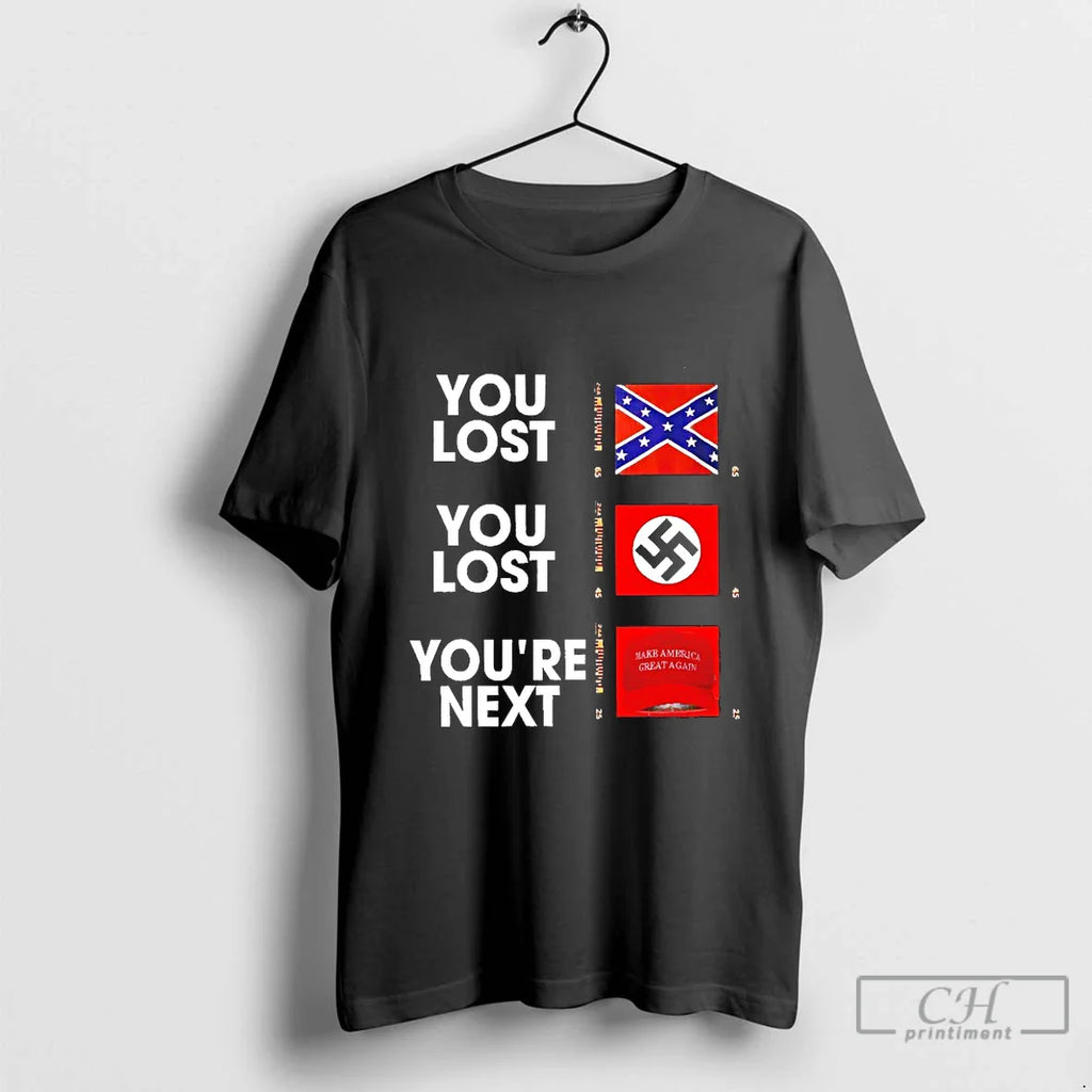 Classic You Lost Youre Next Make America Great Again Cap Blackshirt T Shirts