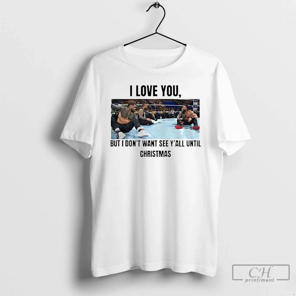 Classic I Love You But I Dont Wanna See Yall Until Christmas T Shirts