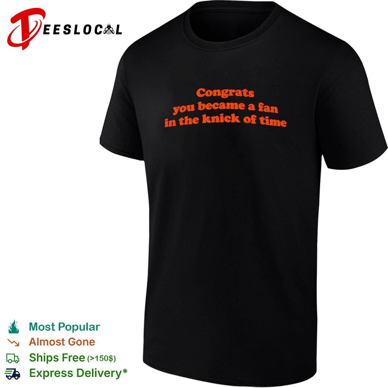 Congrats you became a fan in the knick of time New York Knicks pun shirt