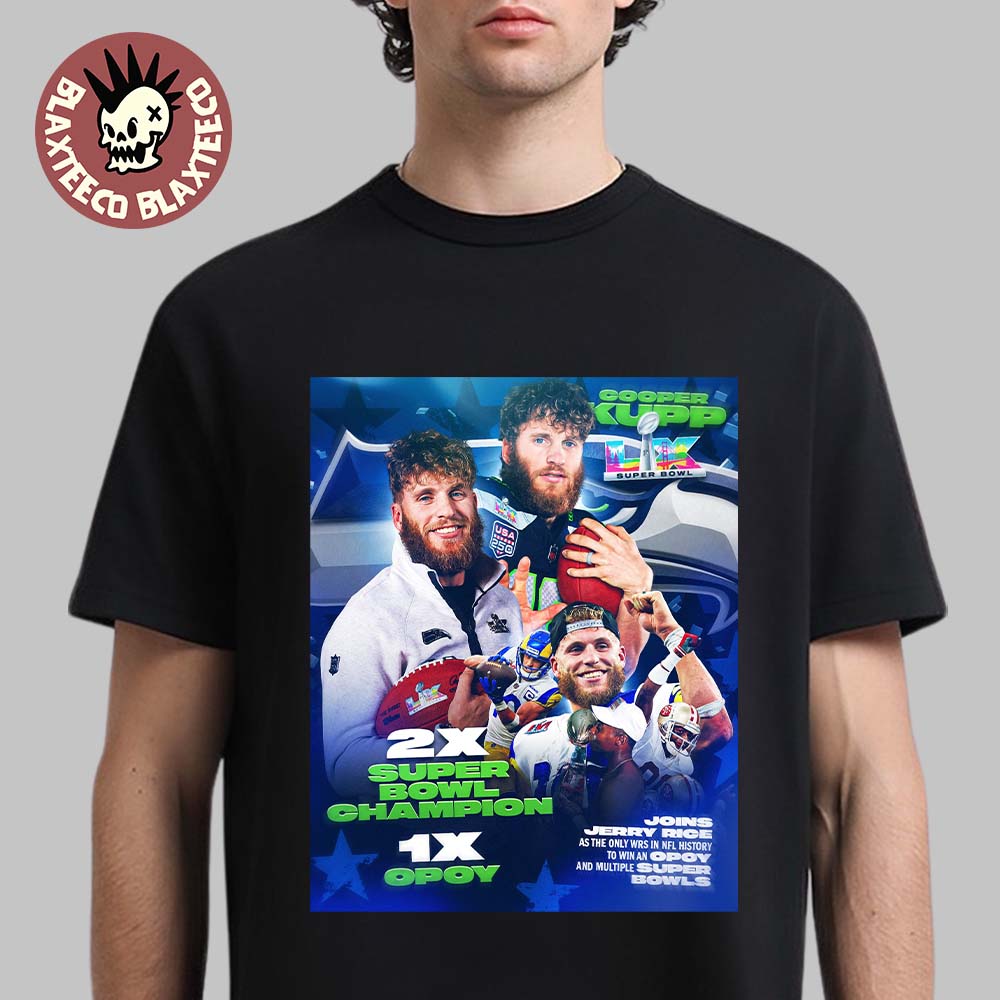 Cooper Kupp Seattle Seahawks In Legendary Company 2X Super Bowl Champion And 1X OPOY T-Shirt