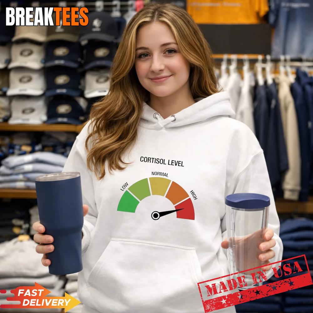 Cortisol Level High T-Shirt