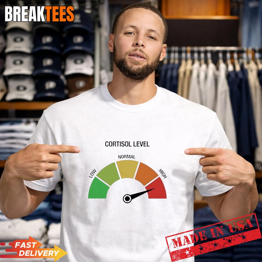 Cortisol Level High T-Shirt