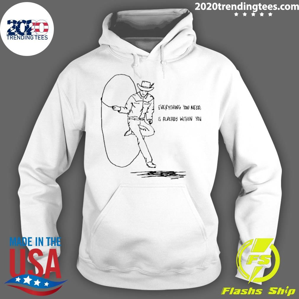 Cowboy Everything You Need Is Already Within You Shirt