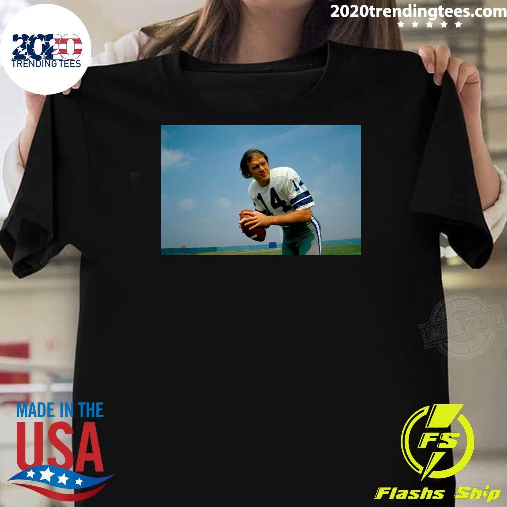 Craig Morton Who Became The First Quarterback To Start Super Bowl For Two Franchises Dies At 83 Shirt