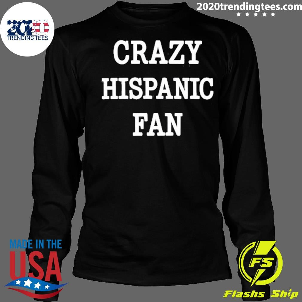 Crazy Hispanic Fan Tee Shirt