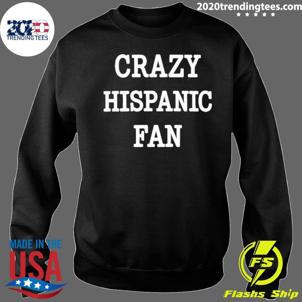 Crazy Hispanic Fan Tee Shirt