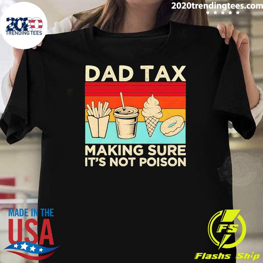 Dad Tax Making Sure It’s Not Poison Father’s Day Vintage 2026 Shirt