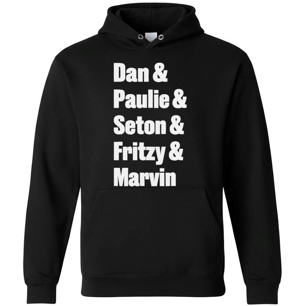 Dan Paulie Seton Fritzy Marvin Shirt