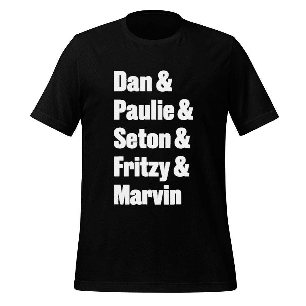 Dan Paulie Seton Fritzy Marvin Shirt