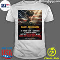 Daniel Fernandez 1966 He Threw Back 4 Grenades To Save His Squad But The 5th Exploded In His Hands And Killed Him Instantly Shirt