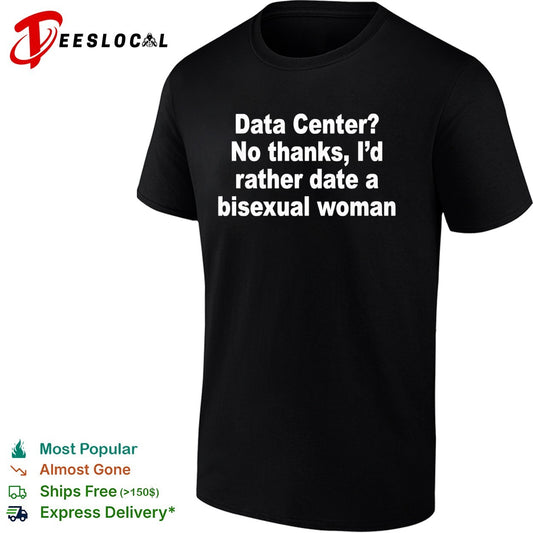 Data center no thanks bisexual woman humor text graphic shirt