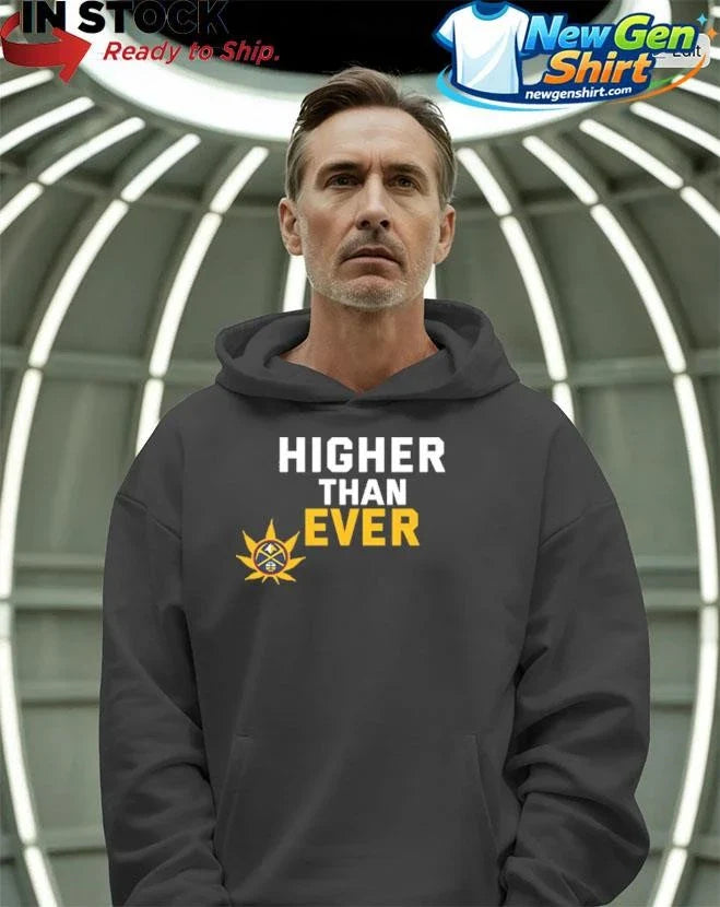 Denver Nuggets Higher Than Ever Shirt
