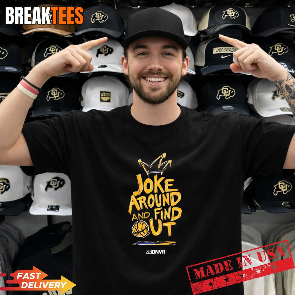 Denver Nuggets Joke Around and find ut basketball T-Shirt