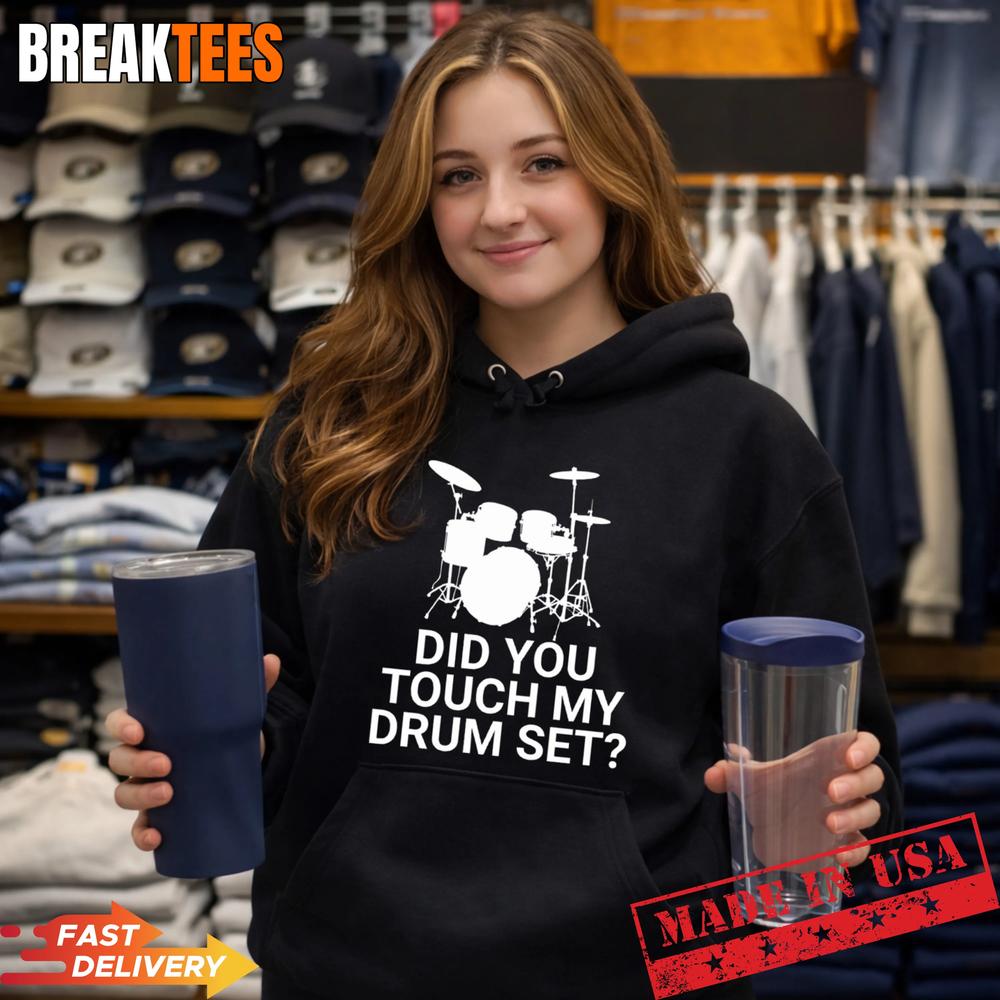 Did You Touch My Drum Set T-Shirt