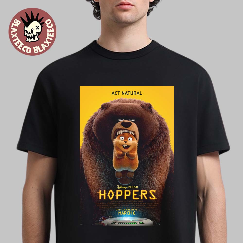 Disney Pixar Hoppers Official Poster Act Natural Only In Theaters On March 6 2026 Premium T-Shirt