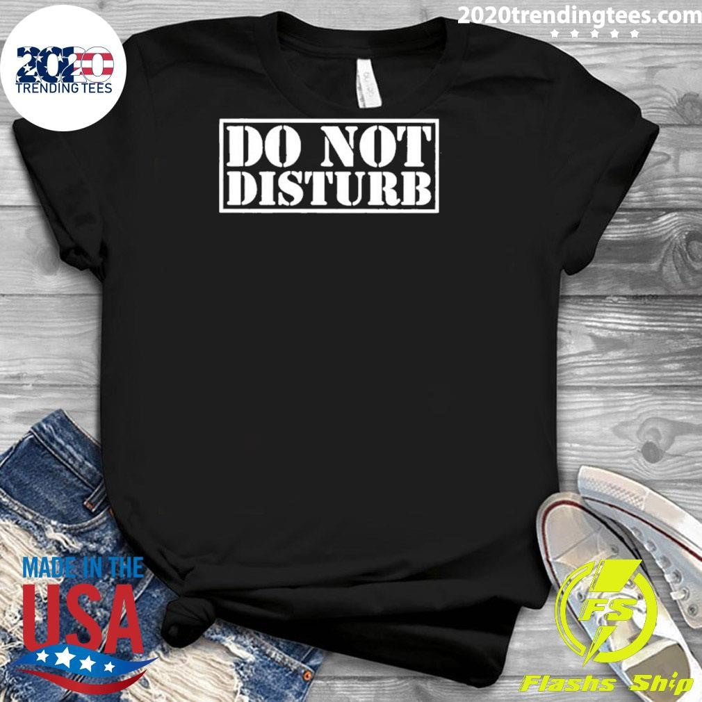 Do Not Disturb Shirt