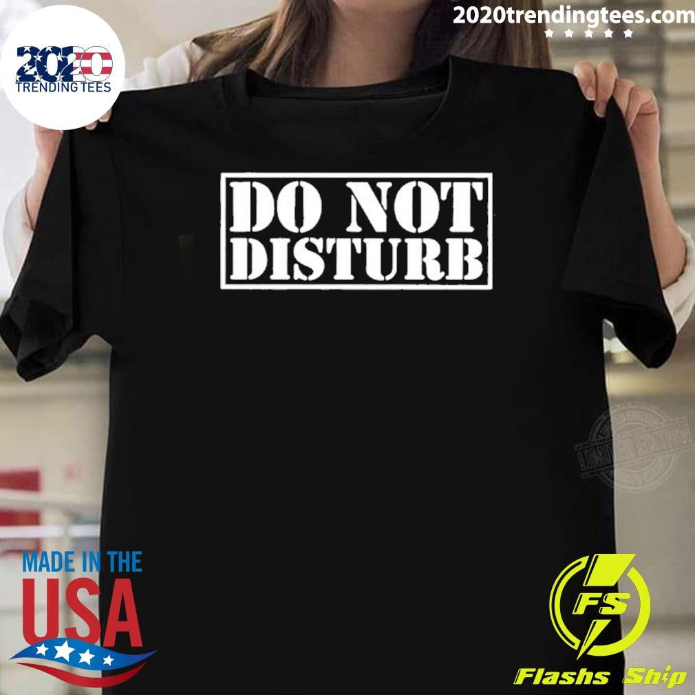 Do Not Disturb Shirt
