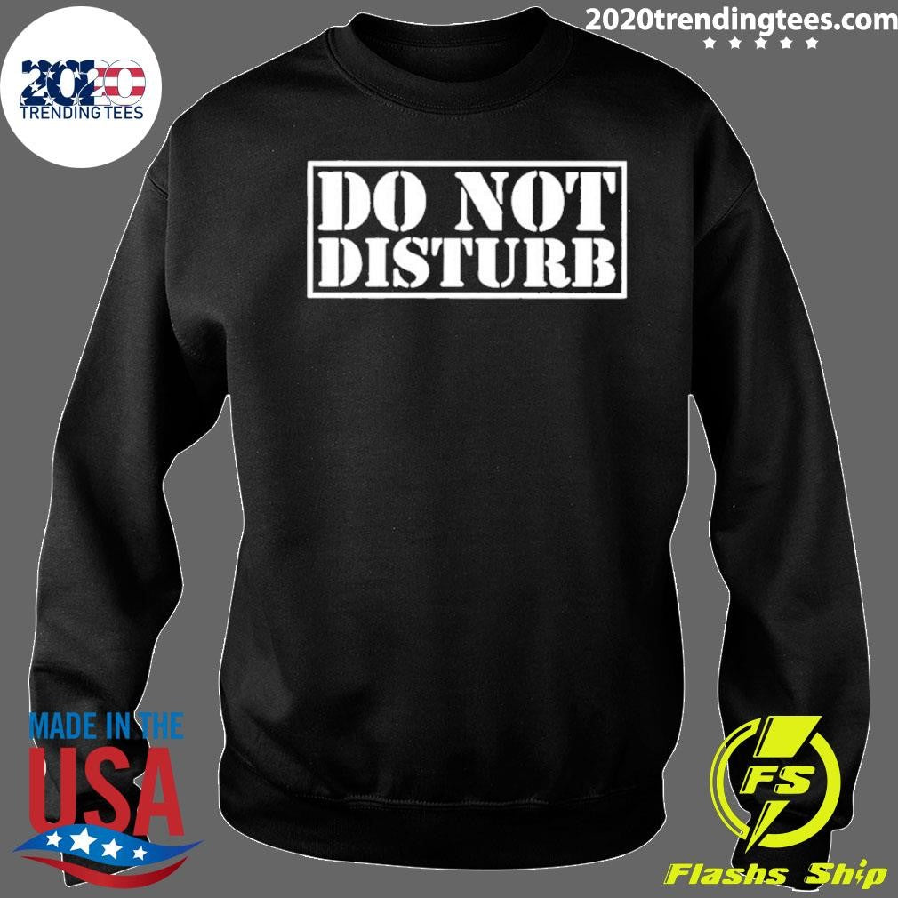 Do Not Disturb Shirt