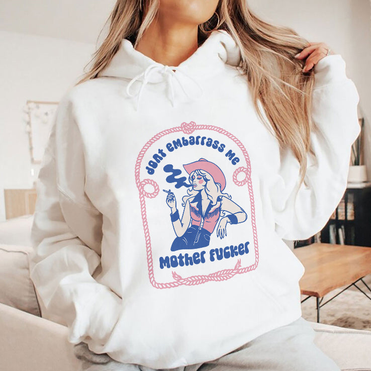 Don’t Embarrass Me Mother Fucker Cowgirl T Shirt