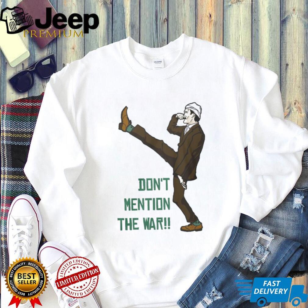 Dont Mention The War Vintage British Comedy Silly Walk Shirt