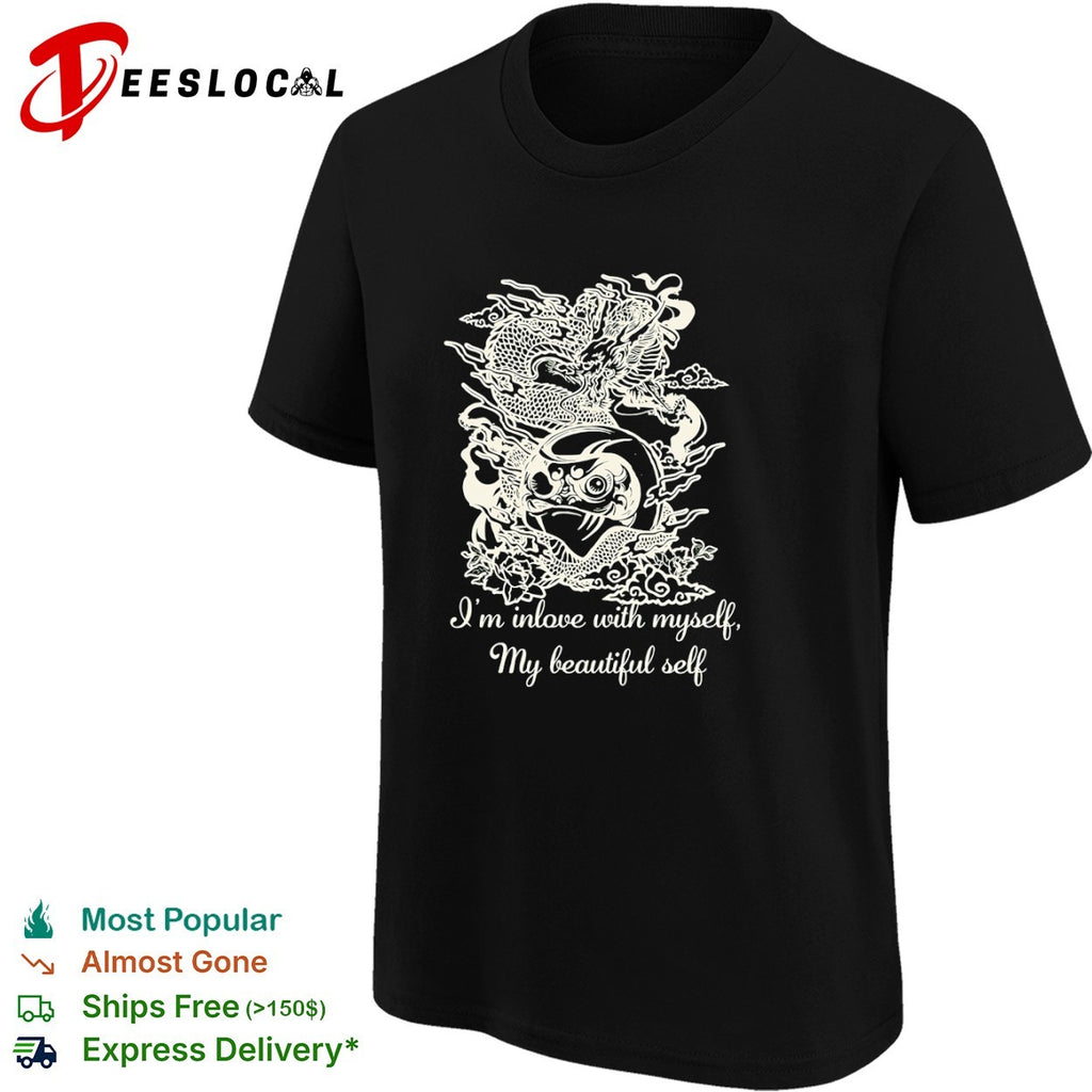Dragon Daruma I am inlove with myself My beautiful self shirt