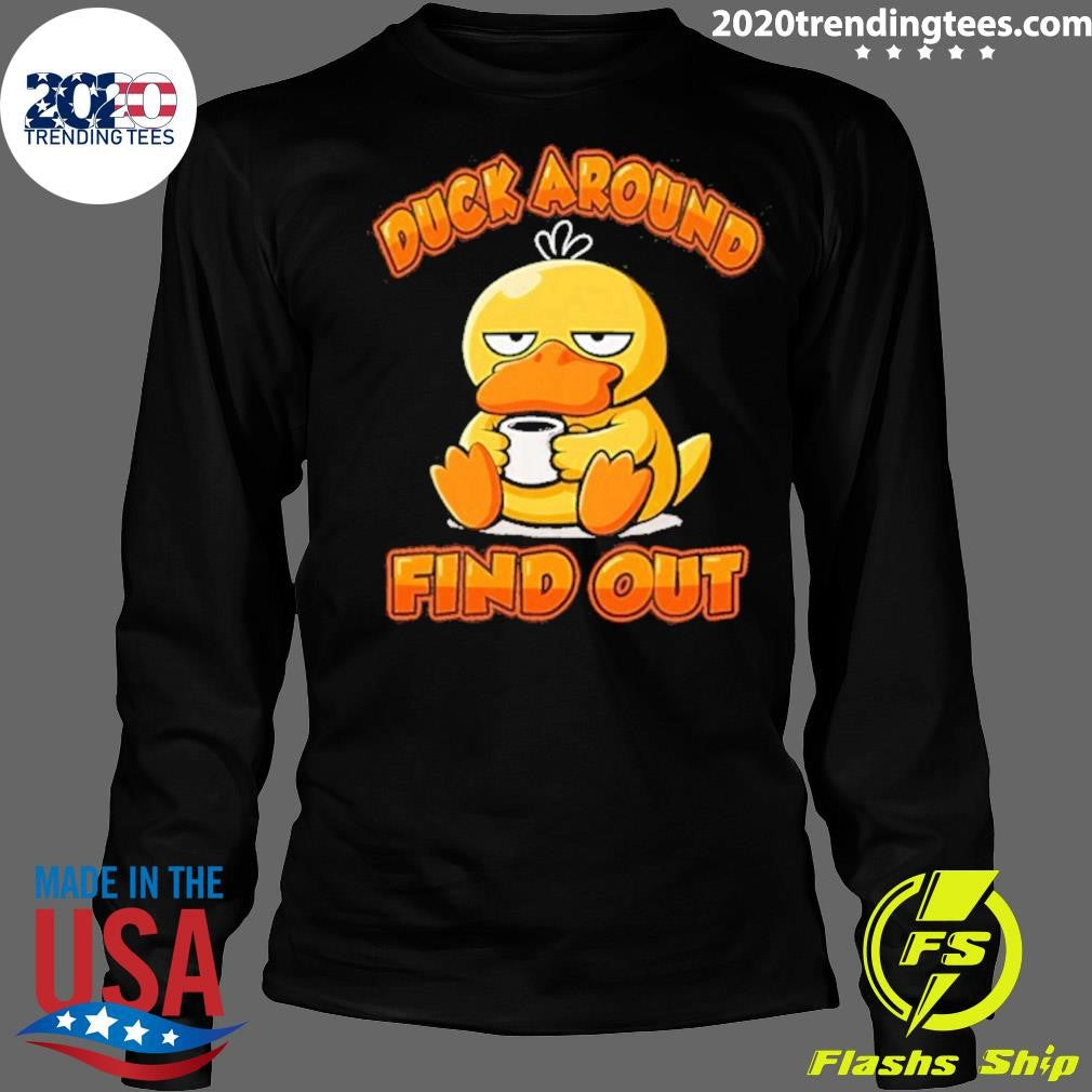 Duck Around And Find Out Shirt