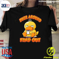 Duck Around And Find Out Shirt