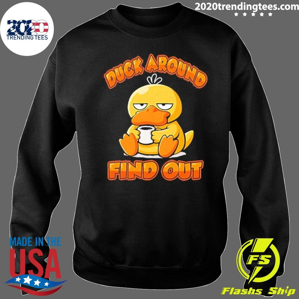 Duck Around And Find Out Shirt