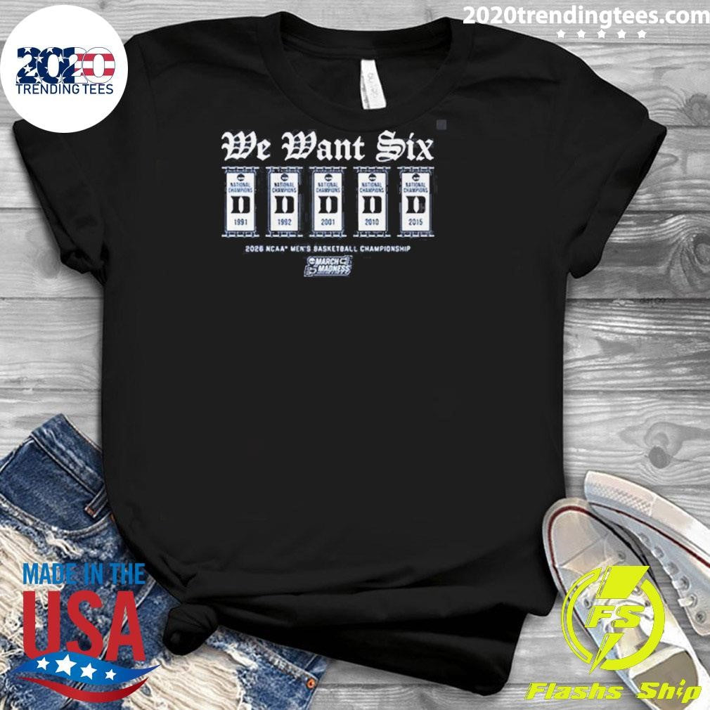 Duke Blue Devils Mbb 2026 March Madness We Want Six Shirt