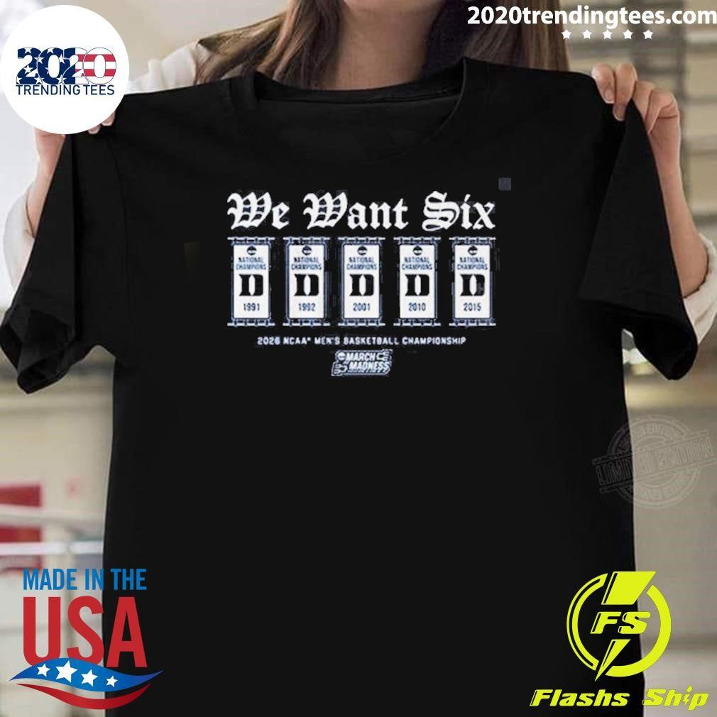 Duke Blue Devils Mbb 2026 March Madness We Want Six Shirt