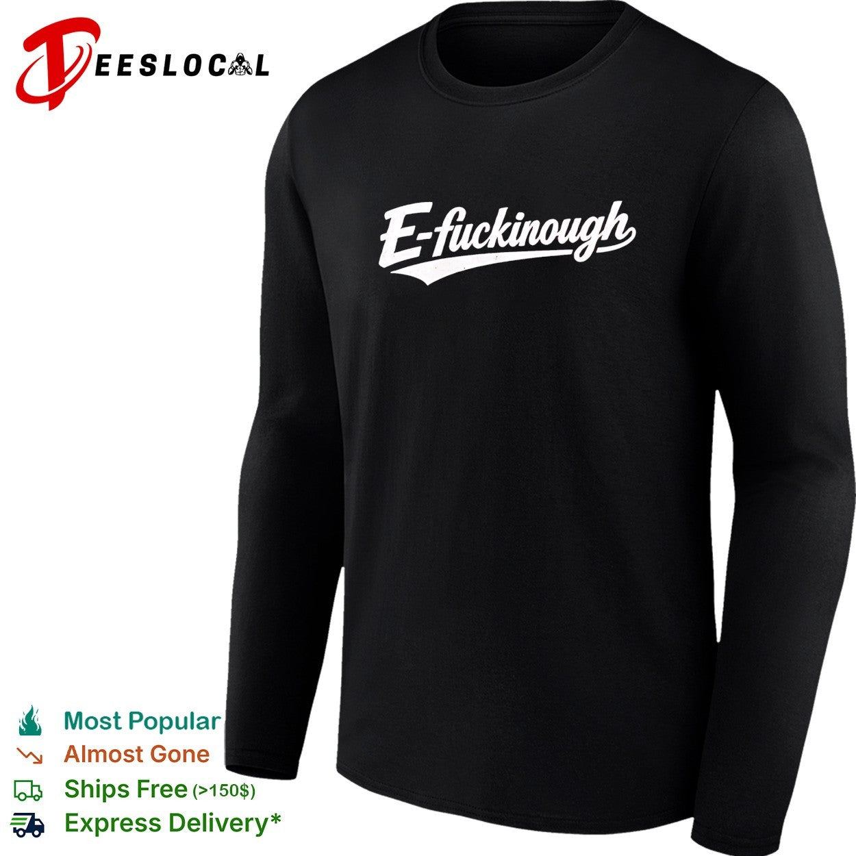 E fuckinough bold curly script baseball style varsity lettering funny graphic shirt