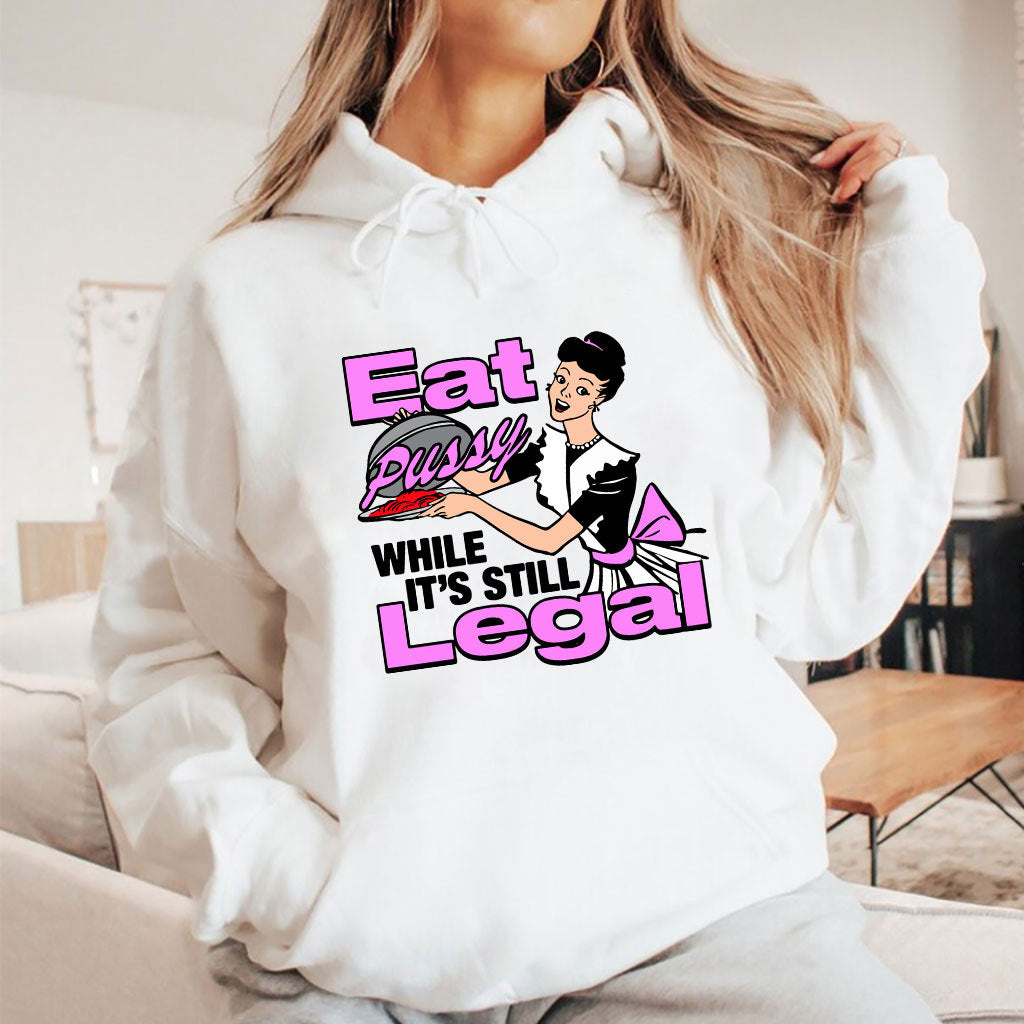 Eat Pussy While It’s Still Legal T Shirt