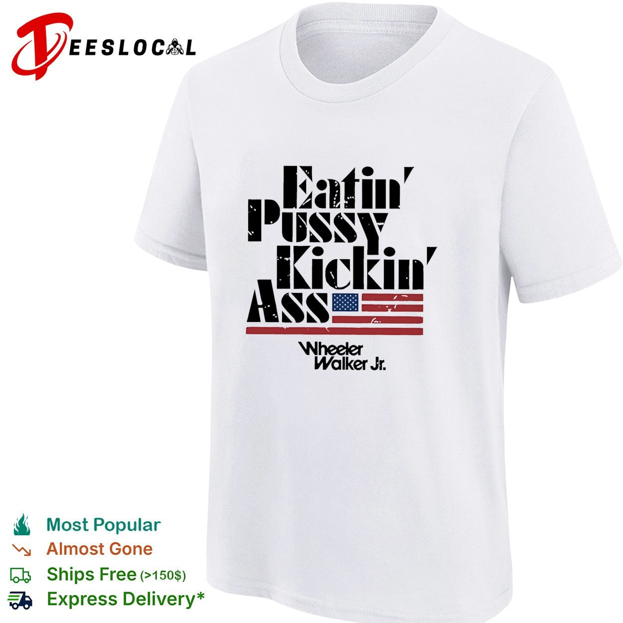 Eatin’ pussy kickin’ ass Wheeler Walker Jr bold lettering flag graphic shirt