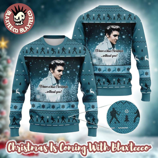 Elvis I Will Have A Blue Christmas Without You Holiday Gift Christmas Sweater