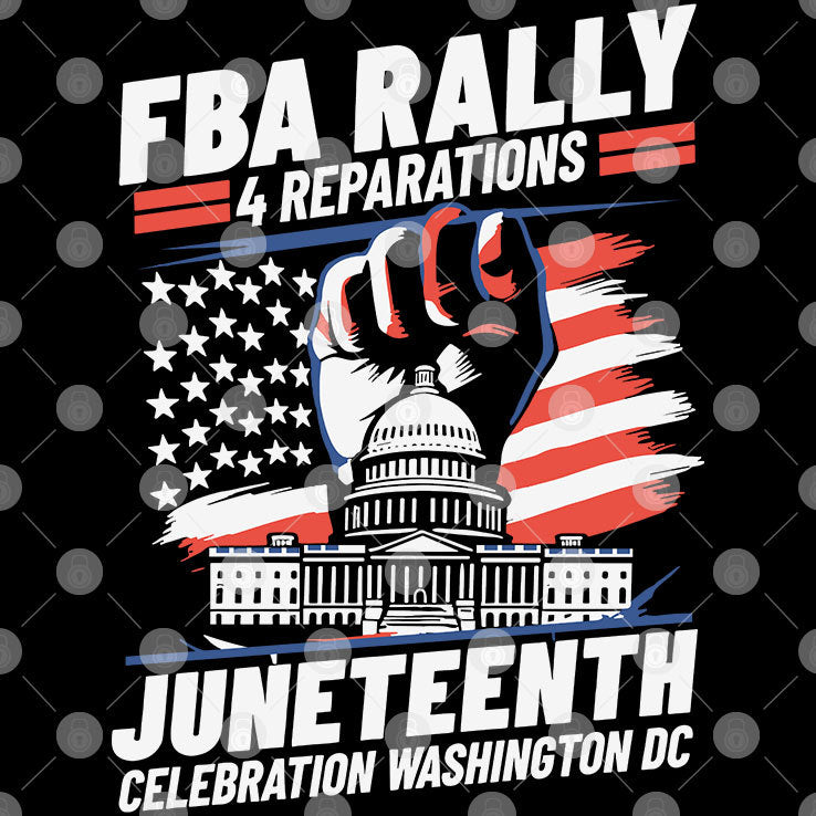 FBA Rally 4 Reparations Juneteenth Celebration Washington DC Shirt