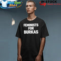 Feminists For Burkas Shirt