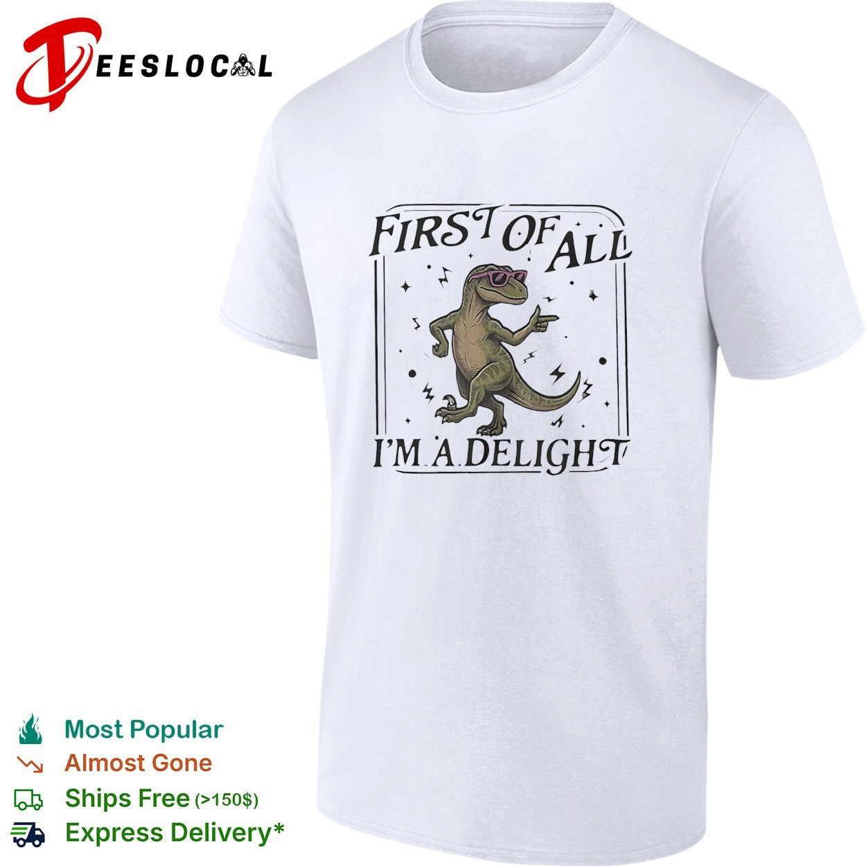 First of all I’m a delight dancing dinosaur wearing sunglasses cartoon graphic shirt