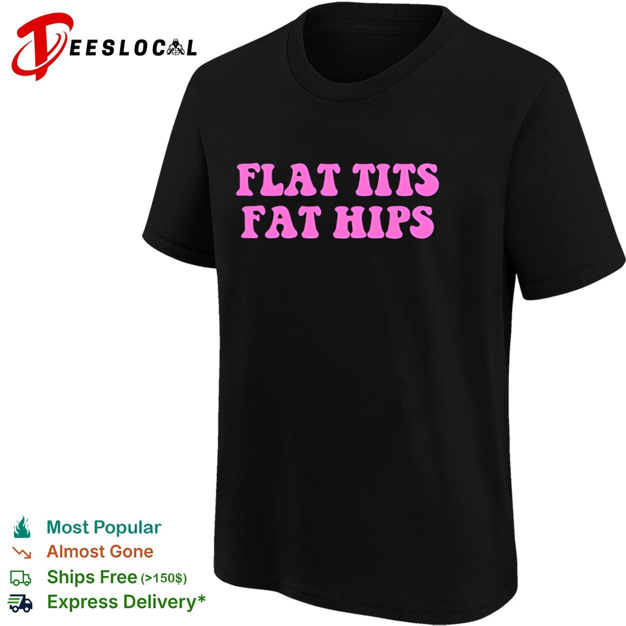 Flat tits fat hips shirt