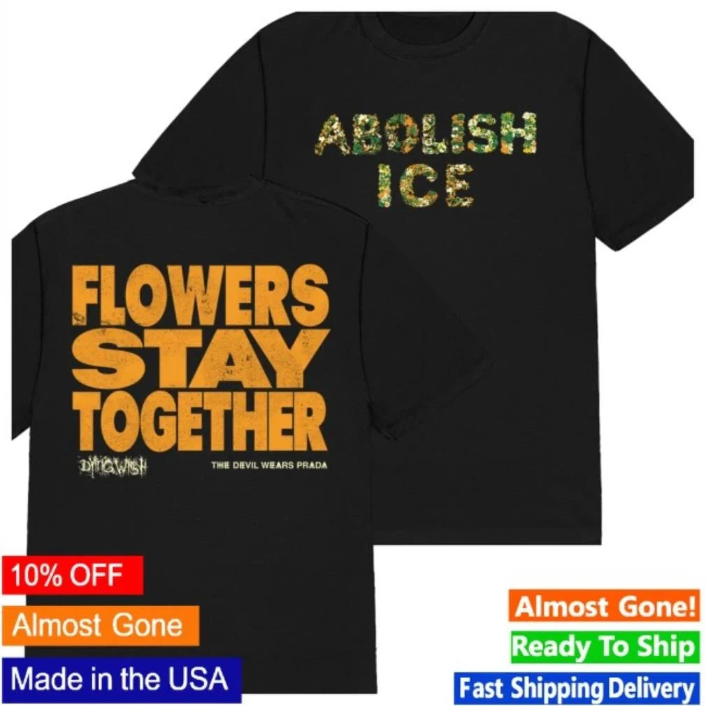 Flowers Stay Together x Abolish ICE Shirt
