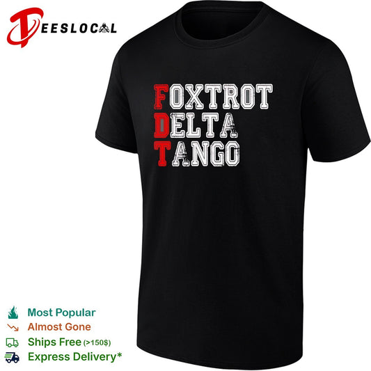 Foxtrot Delta Tango FDT Political Parody Statement Funny Acronym Slogan shirt
